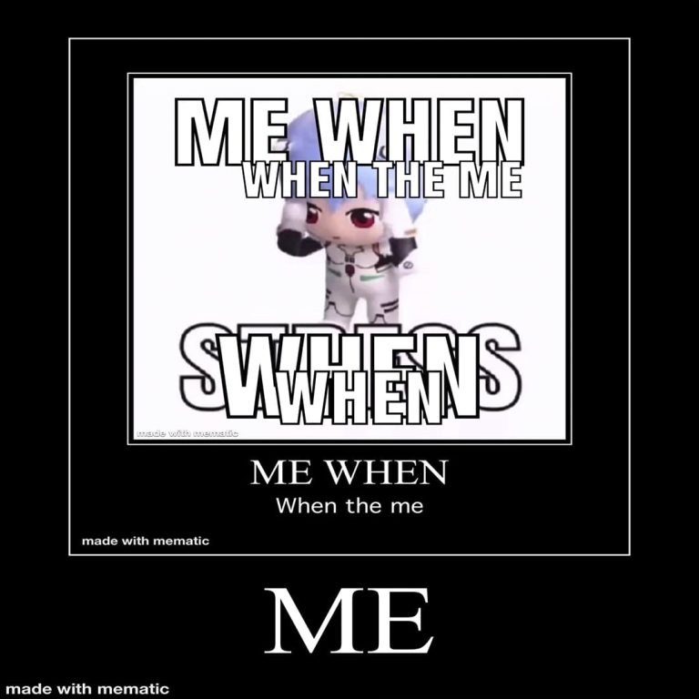 me when, when the me, when, stress meme
