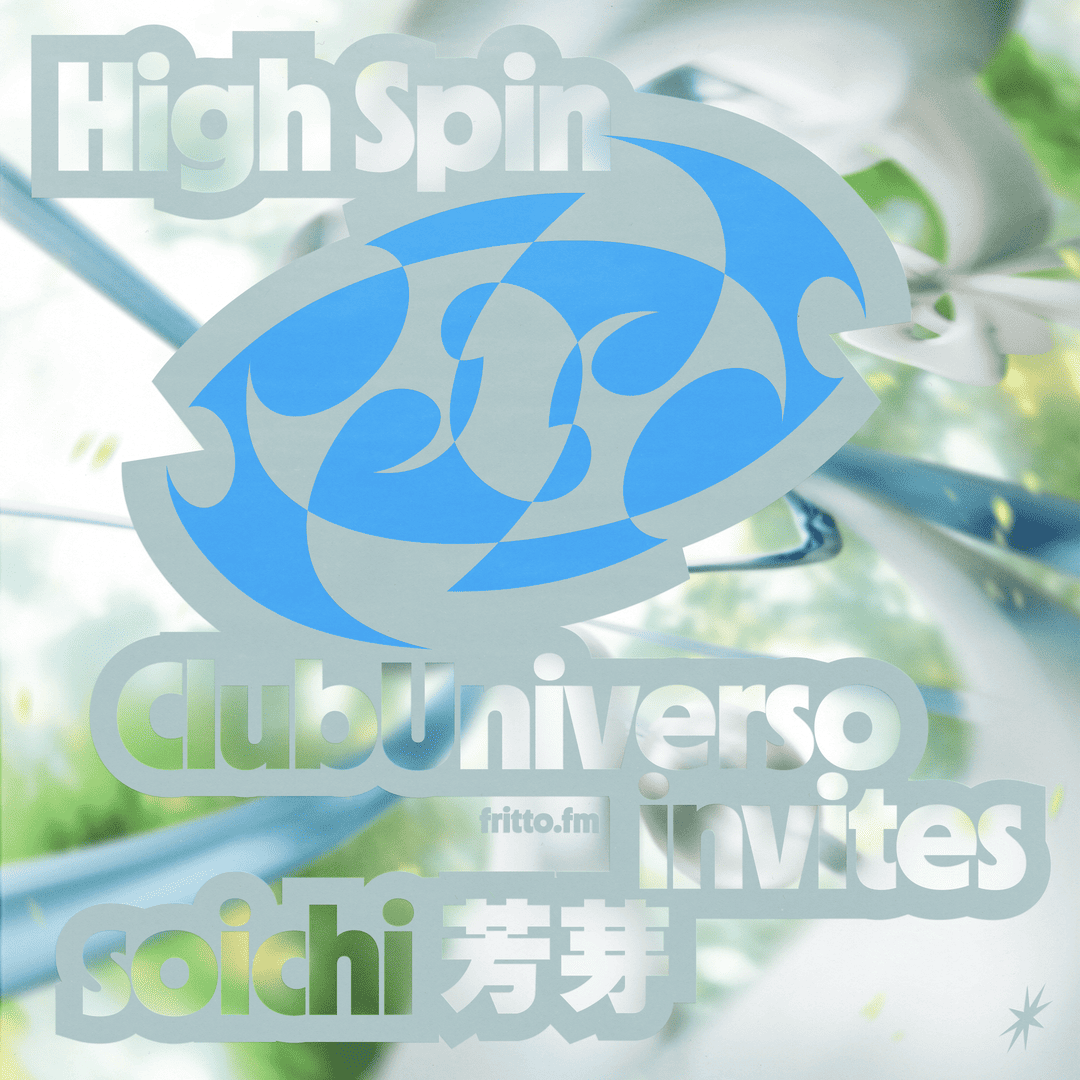 Blue logo version of the High Spin mixtape series by Club Universo, streamed on fritto.fm, with the phrase “Invites soichi 芳芽” in bold text over a dynamic, trance-inspired spinning background